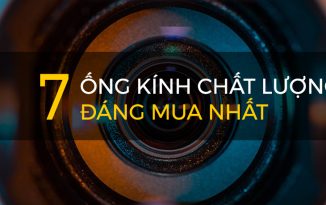7 ống kính chất lượng đáng mua nhất