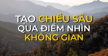 Cách tạo chiều sâu qua điểm nhìn không gian