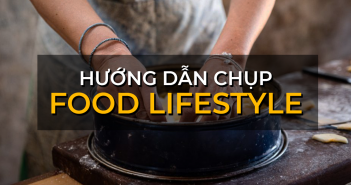 Hướng dẫn chụp food lifestyle