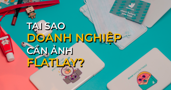 Tại sao ảnh flatlay quan trọng ?