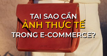 Tại sao cần ảnh thực tế trong e-commerce?