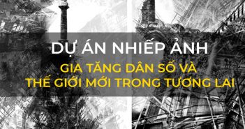 Dự án Nhiếp ảnh: Gia tăng dân số và Thế giới mới trong tương lai