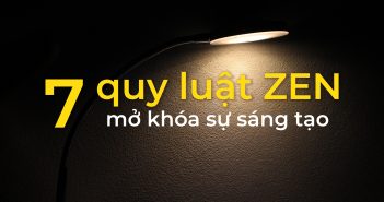 Bảy quy luật ZEN mở khóa sự sáng tạo trong bạn