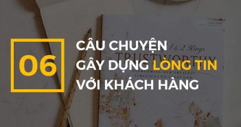 06 câu chuyện giúp gây dựng lòng tin ở khách hàng