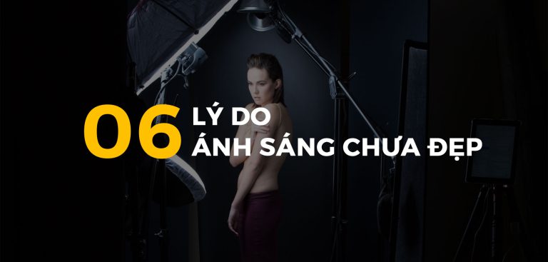 6 lý do tại sao ánh sáng của chúng ta chưa được đẹp good liht bad light in photography