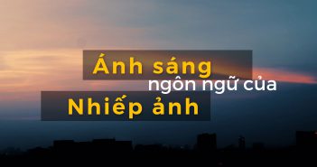 Ánh sáng – Ngôn ngữ của nhiếp ảnh
