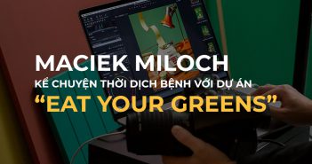 Maciek Miloch và vũ trụ xanh lá cây trong dự án “Eat your greens”