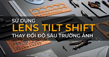 Hiểu và sử dụng lens tilt-shift