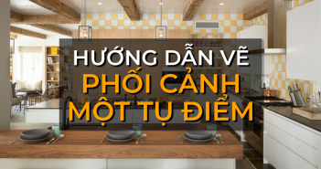 Hướng dẫn vẽ phối cảnh 01 điểm tụ