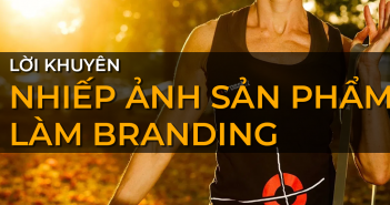 Branding trong nhiếp ảnh sản phẩm
