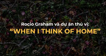 Trò chuyện với Rocio Graham về dự án “When I think of home”