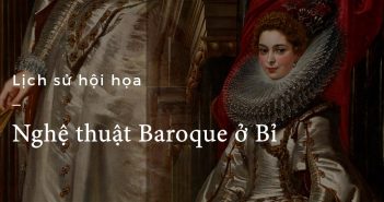 Lịch sử hội họa – Part 21: Nghệ thuật Baroque ở Bỉ