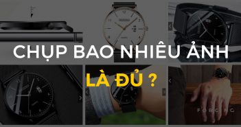 Tôi phải chụp bao nhiêu ảnh ?