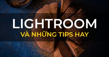 8 Mẹo hay trên Lightroom bạn cần biết