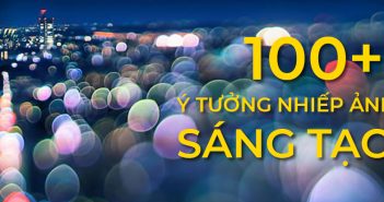 Hơn 100 ý tưởng chụp ảnh sáng tạo