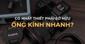 Liệu có nhất thiết phải sở hữu ống kính siêu nhanh?