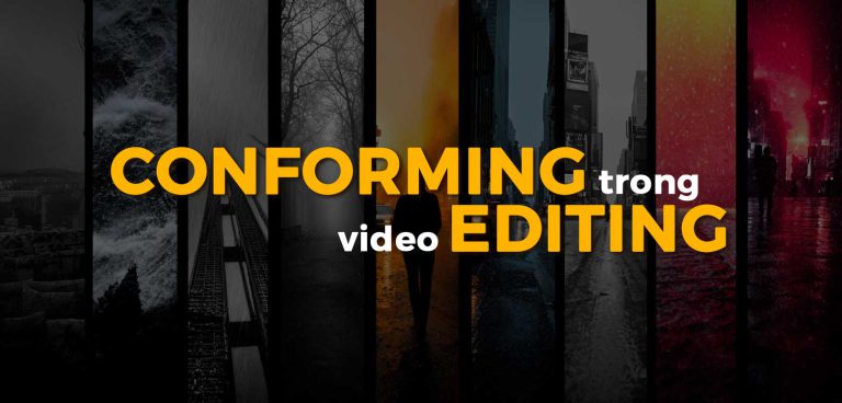Conforming trong video edit là gì ? conforming in video editing