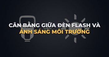 Cân bằng giữa ánh sáng đèn flash và ánh sáng môi trường