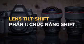 Cách sử dụng lens Tilt-shift: Phần 1 – Chức năng shift