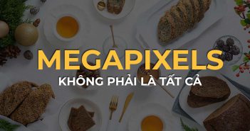 Thông số megapixel không phải là tất cả
