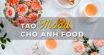 Cách tạo mood cho ảnh food