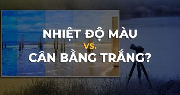 Nhiệt độ màu và cân bằng trắng có khác nhau không?