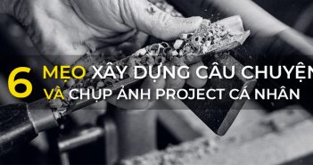 Xây dựng câu chuyện và chụp ảnh project cá nhân